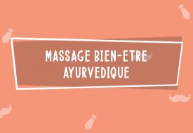 Massage bien-être Ayurvédique | Fête des Pères