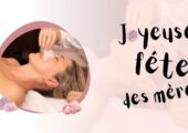 OFFRE TERMINÉE : Fête des mères : un cadeau offert pour la commande d’un soin-massage